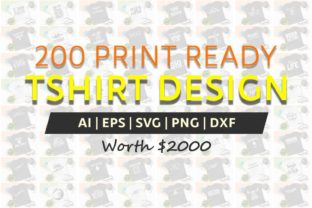 200 Print Ready T-Shirt Design: Graphics & Print Templates