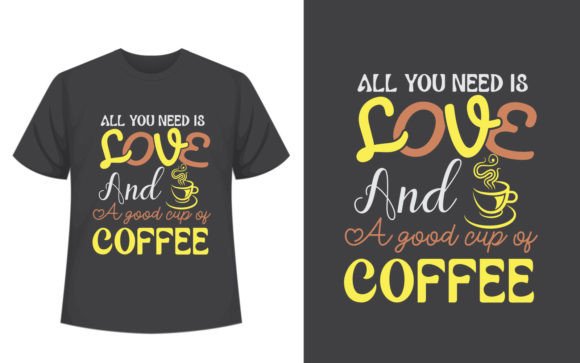 All You Need Coffee T-Shirt Design for Blog Graphics Use