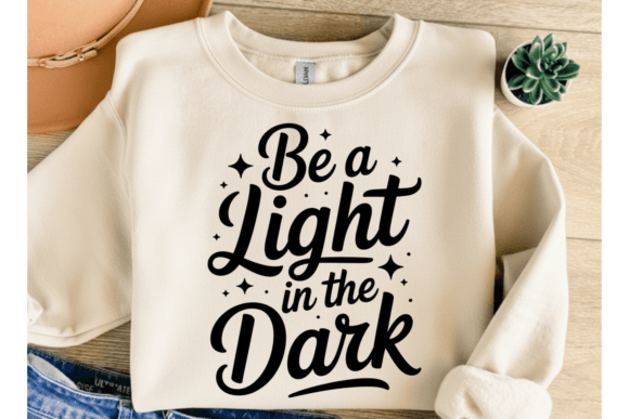 Be a Light in the Dark SVG for T-Shirt & Graphic Design