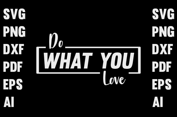 Do What You Love T-Shirt Design: Graphics & Print Templates