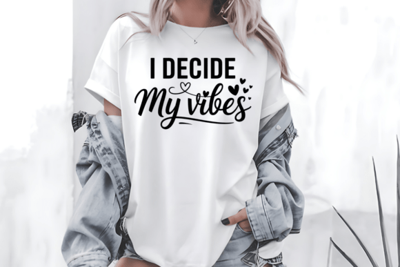 I Decide My Vibes Mental Health SVG Graphics for T-Shirt Designs