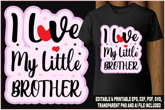 I Love My Little Brother T-shirt: Graphics & T-Shirt Designs