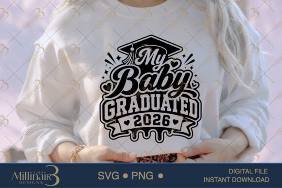 My Baby Graduated 2026 SVG PNG: Graphics & T‑Shirt Designs