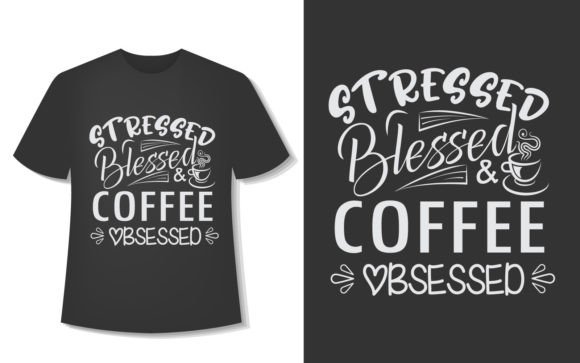 Stressed Blessed Coffee Graphics for T-Shirt Designs